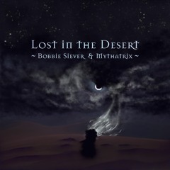 Lost In The Desert - Bobbie Siever & Mythatrix