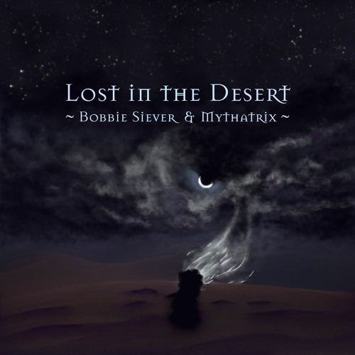 Lost In The Desert - Bobbie Siever & Mythatrix
