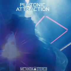 Platonic Attraction by Metanoia Stereo #deephouse