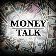 Money Talks, I Don’t