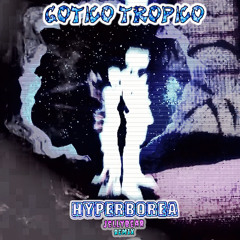 GOTICO TROPICO - HYPERBOREA (JellyBear Remix) [FREE DOWNLOAD]