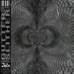 JuLo - GUTTER SLITHER VIP [LAFR011]