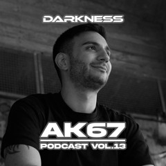 AK67 | Darkness Podcast Vol. 13