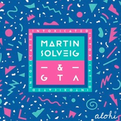 Martin Solveig & GTA - Intoxicated (Alohi Edit)
