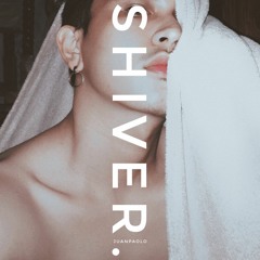 Shiver. (Original Composition)