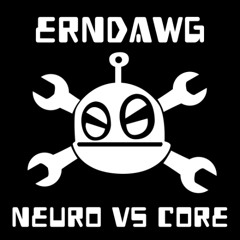 NEURO VS CORE - RESIDENT ERNDAWG