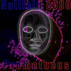 Nullfeld 6000 - Prometheus