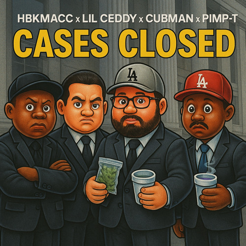 Cases Closed x Pimp-T x Lil Ceddy x Cubman