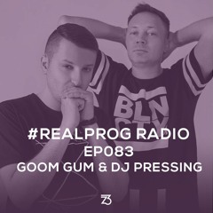 REALPROG Radio Goom Gum & DJ Pressing Takeover - EP083