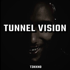 TUNNEL VISION