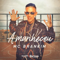 MC Brankim - Amanheceu