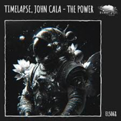 Timelapse & John Cala — The Power