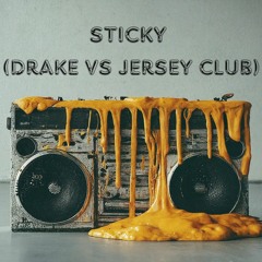 Drake - Sticky (Jersey Club Mashup)