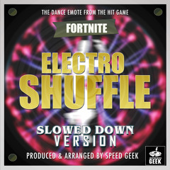 Electro Shuffle Dance Emote (From ''Fortnite Battle Royale - Electro Shuffle Dance Emote'') (Slowed Down)