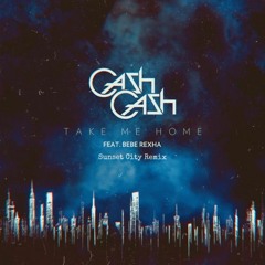 Cash Cash - Take Me Home (ft. Bebe Rexha) (Sunset City Remix)