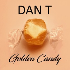 Golden Candy Bandcamp Exclusive By Dan T Golden Candy Bandcamp Exclusive By Dan T