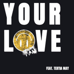 Your Love (ft. Tertia May)