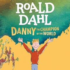Danny The Champion of The World, By: Roald Dahl (Audiobook)