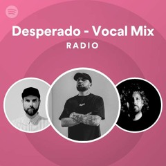 Desperado - Vocal Mix Radio
