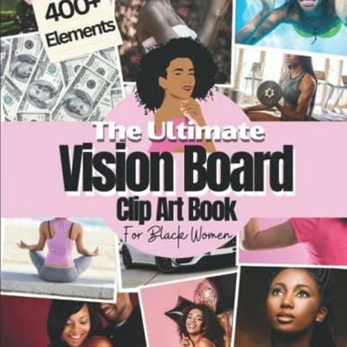 Stream episode Vision Board Clip Art Book For Black Women: 400+ Pictures,  Quotes and Words For by Kaneyork podcast