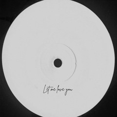 Let Me Love You