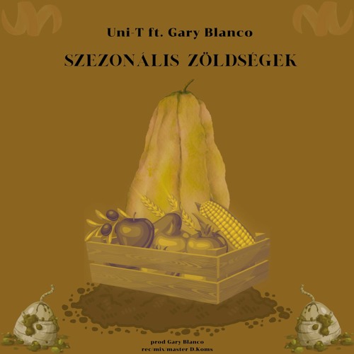 Szezonális Zöldségek (ft. Gary Blanco)