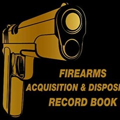 [View] [KINDLE PDF EBOOK EPUB] Firearms Acquisition and Disposition Record Book.: ATF