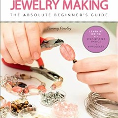 READ [EPUB KINDLE PDF EBOOK] First Time Jewelry Making: The Absolute Beginner's Guide by  Tammy Powl