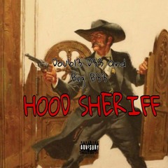 HOOD SHERIFF by Doubl3D33 and Big B33 prod by Taqtonic Bleu
