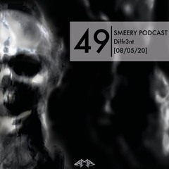 Smeery Podcast No. 49 feat. Diffr3nt