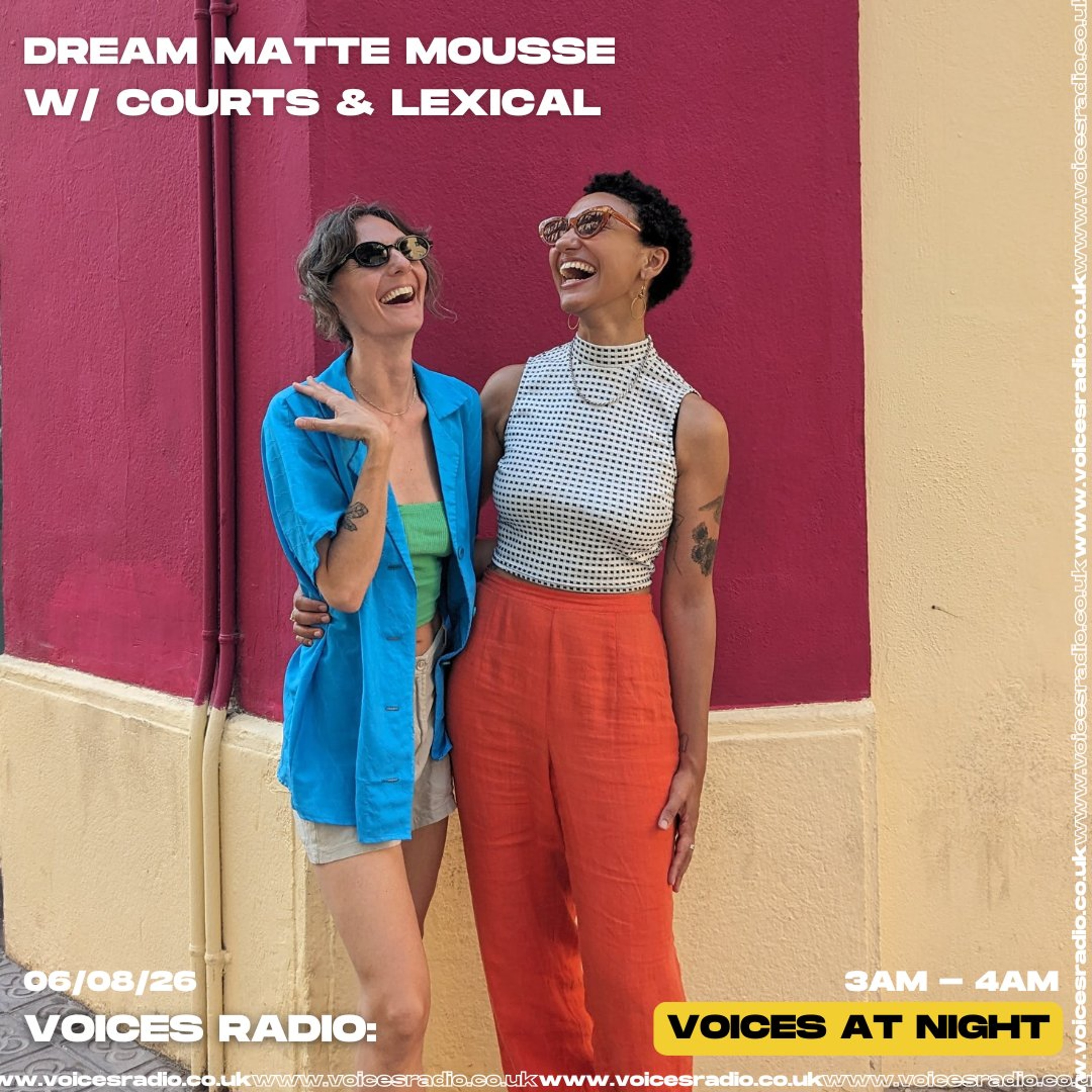 Dream Matte Mousse w/ Courts & Lexical 06/08/26 - Voices Radio