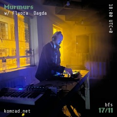 Murmurs 004 w/ Flyora + Dagda