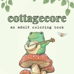 🍘#DOWNLOAD# PDF Cottagecore An Adult Coloring Book 🍘