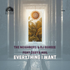 The Neighbors & DJ Sergee Feat. Derya Asil - Everything I Want ( Dj Sergee Mix ) [Solamar Records]