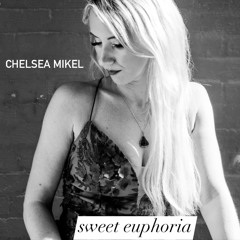 Chelsea Mikel - Sweet Euphoria