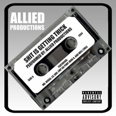 Allied Productions- Shit Is Getting Thick