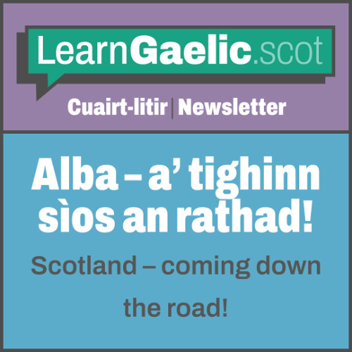 Alba – a’ tighinn sìos an rathad! | Scotland – coming down the road!