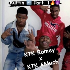 Kuttin Up Pt.1 - KTK Romey x KTK 4Much
