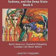 Read ebook [PDF] Pedophilia & Empire: Satan, Sodomy, and the Deep State Book 4: North America?s