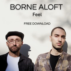 BORNE ALOFT - Feel (Original Mix)