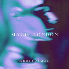 Ardio Zemog - Magic London (FREE DOWNLOAD)