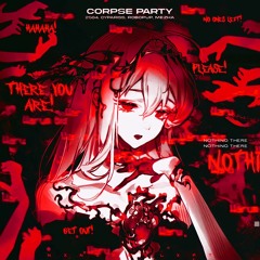 CORPSE PARTY (feat. Mezha & Robopup)