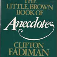 free EBOOK 💛 The Little, Brown Book of Anecdotes by Clifton Fadiman EPUB KINDLE PDF