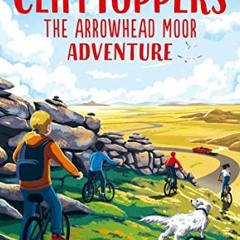 View [EBOOK EPUB KINDLE PDF] Clifftoppers: The Arrowhead Moor Adventure by  Fleur Hitchcock 🗸