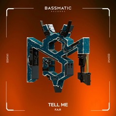F.A.R - Tell Me | Bassmatic Records