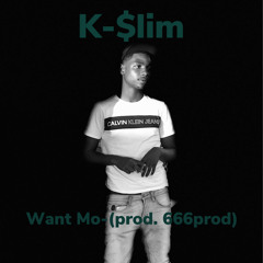 K-$lim - Want Mo (prod. 666prod)