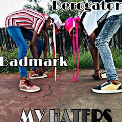 My haters.mp3 Badmark& Derogator