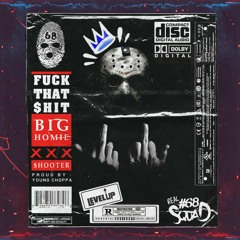 Bighomiesvg x Shooter - FUCK THAT SHIT (Prod by Young Choppa)