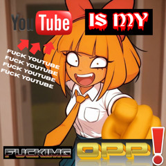 youtube is my opp