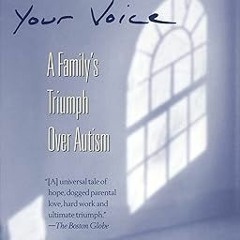 Download [PDF] Let Me Hear Your Voice: A Family's Triumph over Autism ^DOWNLOAD E.B.O.O.K.# By